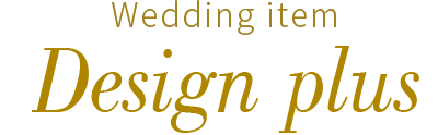 Design plus for wedding